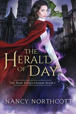 The Herald of Day: The Boar King's Honor Trilogy Book 1 by Nancy Northcott