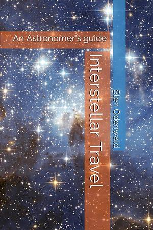 Interstellar Travel: An Astronomer's Guide by Sten Odenwald