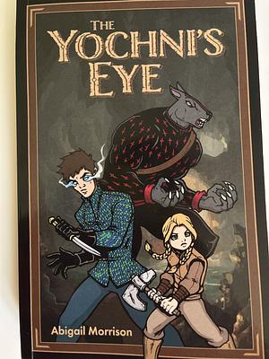 The Yochni's Eye by Abigail Morrison