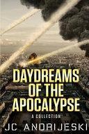 Daydreams of the Apocalypse: A Collection by JC Andrijeski