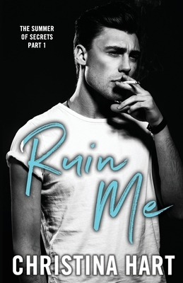 Ruin Me: Second-Chance Small-Town Romance by Christina Hart