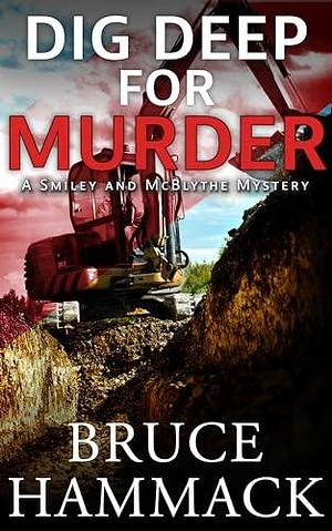 Dig Deep For Murder by Bruce Hammack, Bruce Hammack