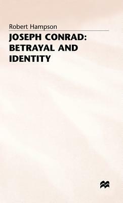 Joseph Conrad: Betrayal and Identity by Robert Hampson