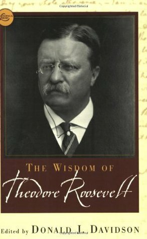 The Wisdom of Theodore Roosevelt by Donald Wigal, Philosophical Library