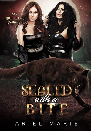 Sealed with a Bite: A FF Shifter Paranormal Romance by Ariel Marie