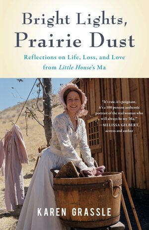 Bright Lights, Prarie Dust: A Memoir by Karen Grassle