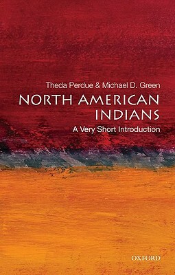 North American Indians: A Very Short Introduction by Theda Perdue, Michael D. Green