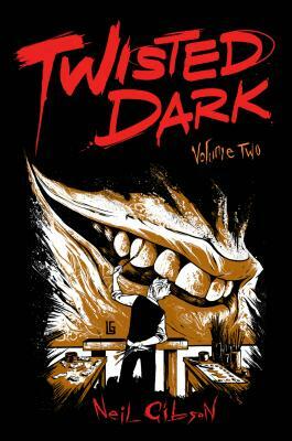 Twisted Dark Volume 2 by Neil Gibson