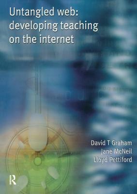 Untangled Web: Developing Teaching on the Internet by David Graham