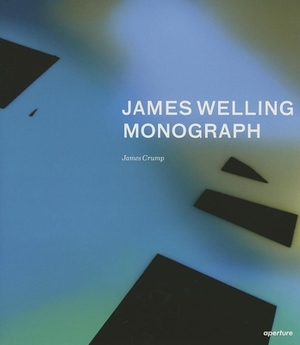 James Welling: Monograph by James Crump