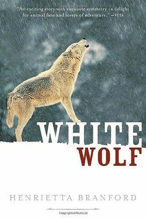 White Wolf by Henrietta Branford by Henrietta Branford, Henrietta Branford