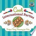 Cool International Parties: Perfect Party Planning for Kids by Karen Latchana Kenney