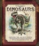 The Field Guide to Dinosaurs by Nancy Honovich