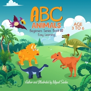 ABC Animals: Early Stages Reading Book by Miguel Santos