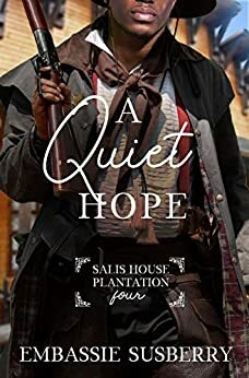 A Quiet Hope (Salis House Plantation Book 4) by Embassie Susberry