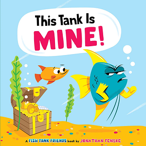 This Tank Is Mine! by Jonathan Fenske