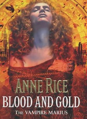 Blood And Gold by Anne Rice