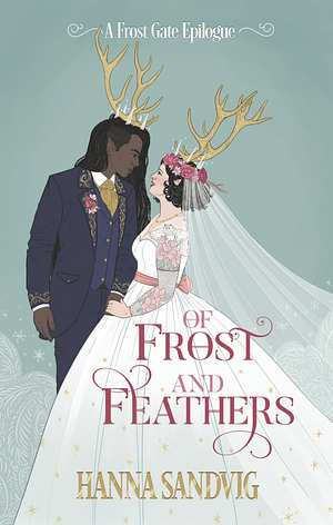 Of Frost and Feathers  by Hanna Sandvig