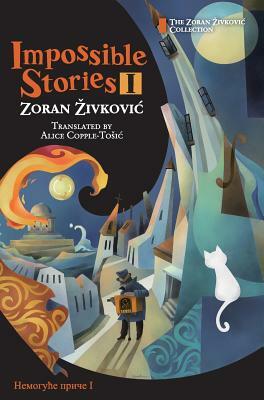 Impossible Stories I by Zoran Živković