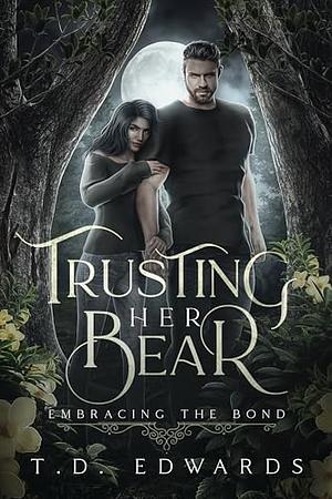 Trusting Her Bear by T.D. Edwards, T.D. Edwards