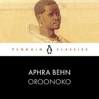 Oroonoko by Aphra Behn