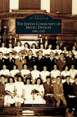 Jewish Community of Metro Detroit 1945-2005 by Barry Stiefel