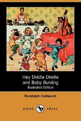 Hey Diddle Diddle and Baby Bunting by Randolph Caldecott