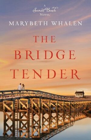 The Bridge Tender by Marybeth Mayhew Whalen