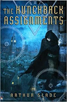 The Hunchback Assignments by Arthur Slade