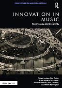 Innovation in Music: Technology and Creativity by Justin Paterson, Rob Toulson, Russ Hepworth-Sawyer, Jan-Olof Gullö, Mark Marrington