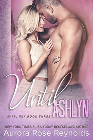 Until Ashlyn by Aurora Rose Reynolds