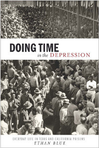 Doing Time in the Depression: Everyday Life in Texas and California Prisons by Ethan Blue
