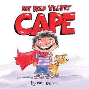 My Red Velvet Cape by Dana Sullivan
