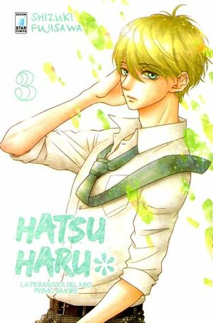 Hatsu haru - La primavera del mio primo amore, Vol. 3 by Shizuki Fujisawa, Lorenzo Raggi, Alice Settembrini, Chiara Antonozzi, Alessandra Fregosi