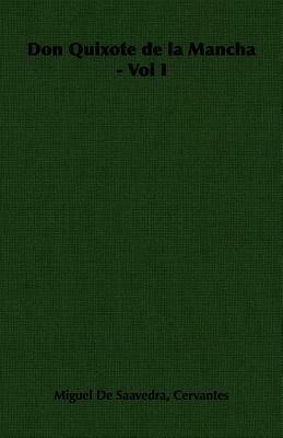Don Quixote de La Mancha - Vol I by Miguel de Cervantes