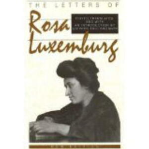 The Letters of Rosa Luxemburg by Stephen Eric Bronner, Rosa Luxemburg