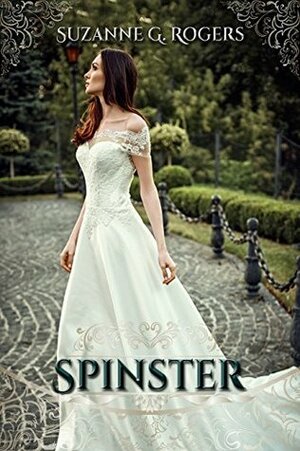 Spinster by Suzanne G. Rogers