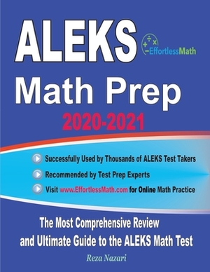 ALEKS Math Prep 2020-2021: The Most Comprehensive Review and Ultimate Guide to the ALEKS Math Test by Reza Nazari