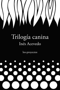 Trilogía canina by I Acevedo