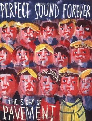 Perfect Sound Forever: The Story of Pavement by Rob Jovanovic