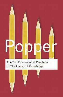 The Two Fundamental Problems of the Theory of Knowledge by Karl Popper
