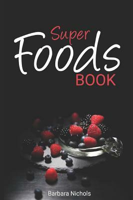 Super Foods Book by Barbara Nichols