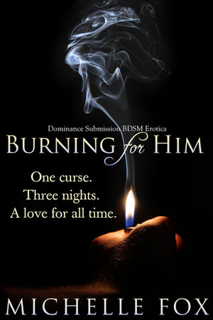 Burning for Him by Michelle Fox