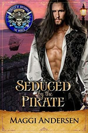 Seduced by the Pirate: Pirates of Britannia Connected World by Britannia World Pirates of, Maggi Andersen