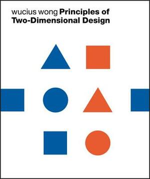 Principles of Two-Dimensional Design by Wucius Wong