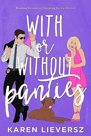 With or Without Panties by Karen Lieversz, Karen Lieversz