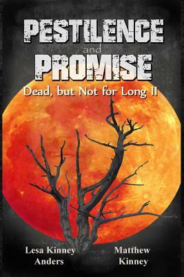 Pestilence and Promise: Dead, but Not for Long II by Matthew Kinney, Lesa Kinney Anders