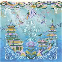 The Girl Who Fell Beneath the Sea by Axie Oh