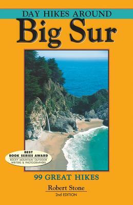 Day Hikes Around Big Sur: 99 Great Hikes by Robert Stone