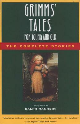 Grimms' Tales for Young and Old: The Complete Stories by Jacob Grimm, Jacob Grimm, Wilhelm Grimm